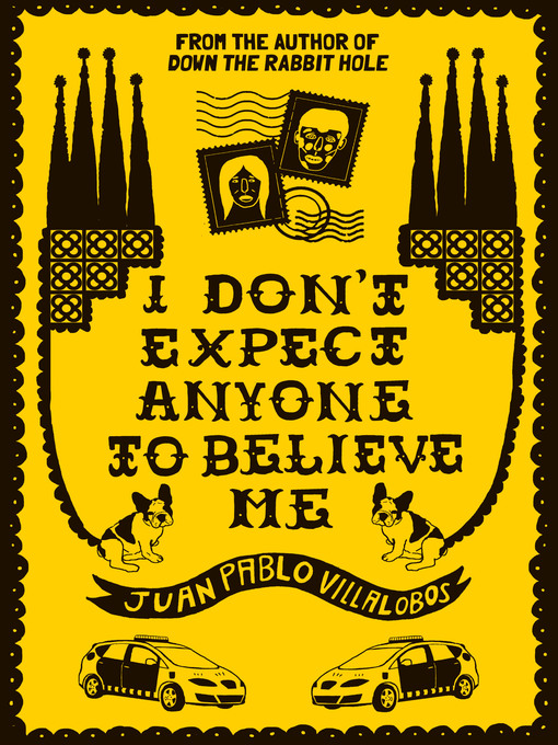 Title details for I Don't Expect Anyone to Believe Me by Juan Pablo Villalobos - Available